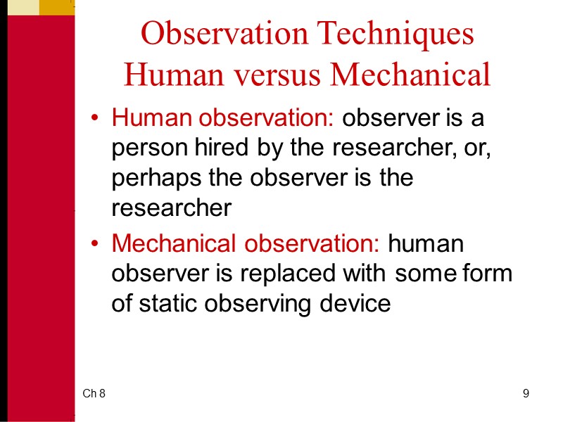 Ch 8 9 Observation Techniques Human versus Mechanical Human observation: observer is a person